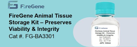 FireGene Animal Tissue Storage Kit – Preserves Viability & Integrity