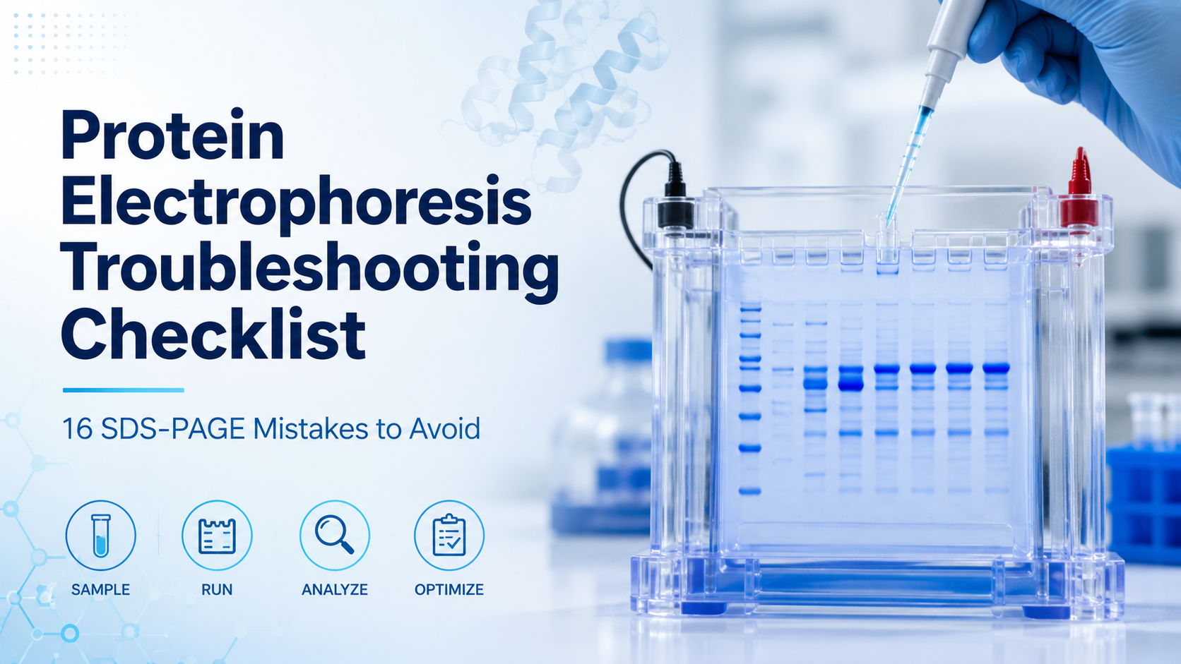 Protein Electrophoresis Troubleshooting Checklist: 16 SDS-PAGE Mistakes to Avoid